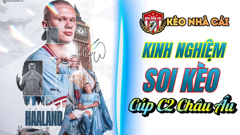 Kinh nghiệm soi kèo Cúp C2 từ dữ liệu thực tế